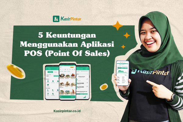 5 Keuntungan Menggunakan Aplikasi POS (Point Of Sales)