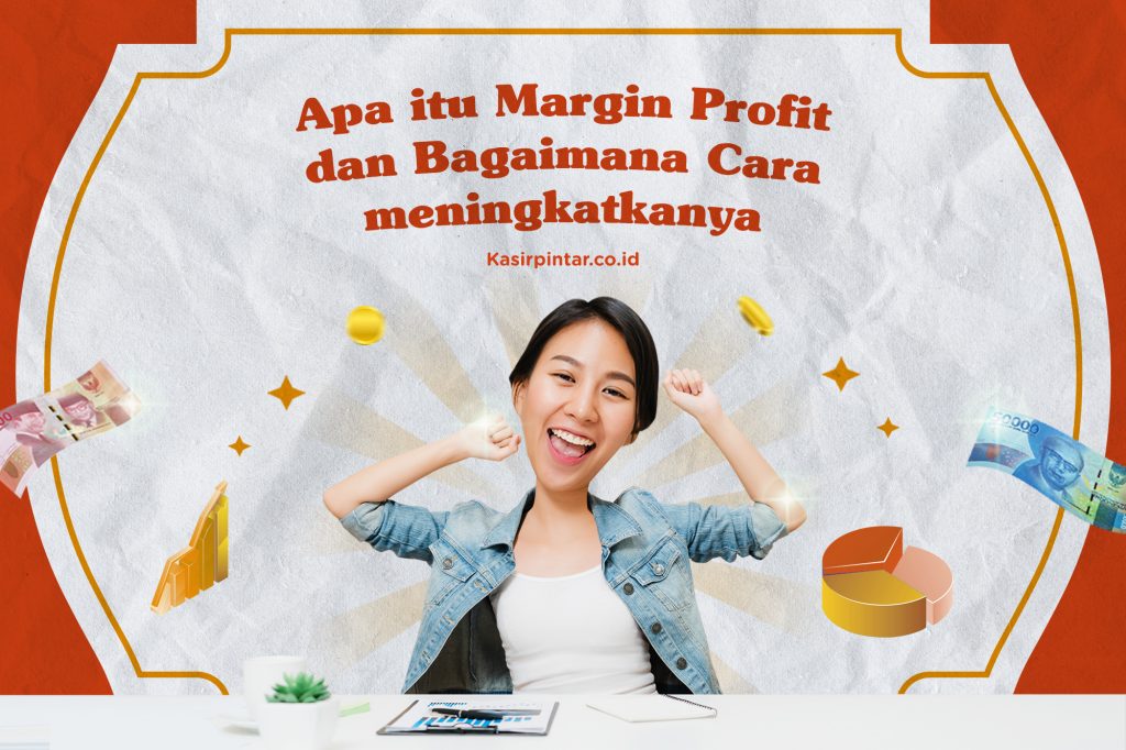 Apa itu Margin Profit dan Bagaimana Cara meningkatkanya?